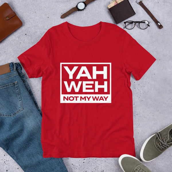 YAHWEH NOT MY WAY Unisex Tee